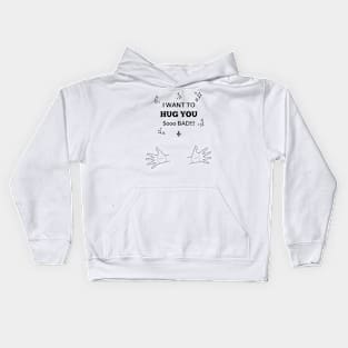 I want to HUG you Kids Hoodie